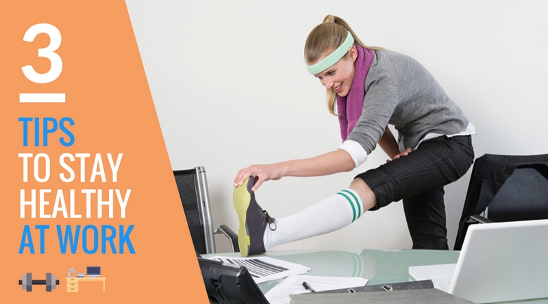 3 Tips for Staying Healthy at Work